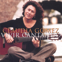 Claudia Gomez - Vivir Cantando