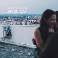 Dimitrije Dimitrijević - Lepi su dani