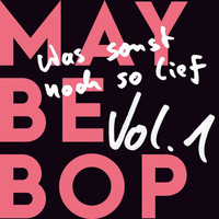 Maybebop - Was sonst noch so lief, Vol. 1 (Explicit)