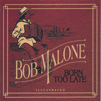 Bob Malone - Born Too Late