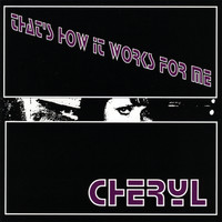 Cheryl - That's How It Works for Me