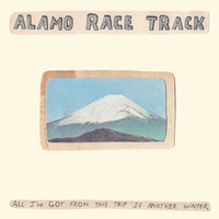 Alamo Race Track - All I've Got from This Trip Is Another Winter