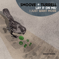 Smoove & Turrell - Lay It on Me / I Just Want More