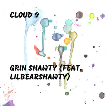 Cloud 9 - Grin Shawty (Explicit)
