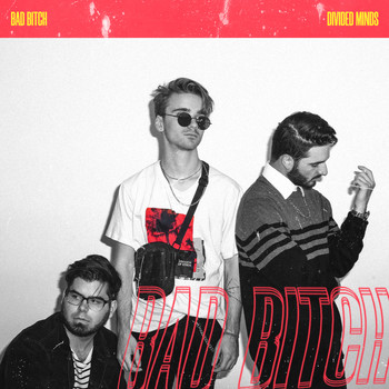 Divided Minds - Bad Bitch