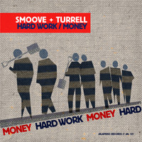 Smoove & Turrell - Hard Work / Money