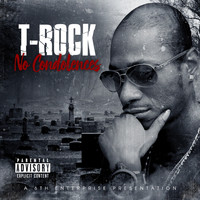 T-Rock - No Condolences (Explicit)