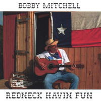 Bobby Mitchell - Redneck Havin Fun