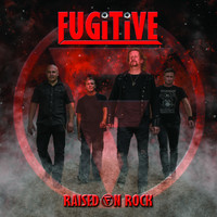 Fugitive - Raised On Rock