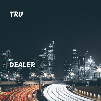 Tru - Dealer (Explicit)