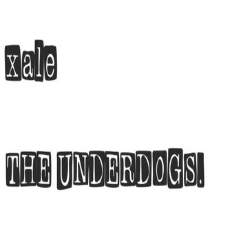 Xale - The Underdogs