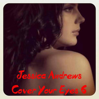 Jessica Andrews - Cover Your Eyes 6