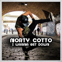 Norty Cotto - I Wanna Get Down