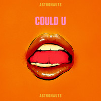 Astronauts - Could U (Explicit)