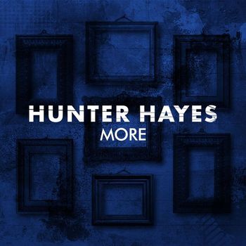 Hunter Hayes - More