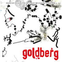 Goldberg - Wasser hat ein Gedächtnis und schlägt mir gegen die Schädelwand [Die Jahre 2000 bis 2006]