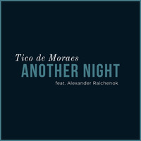 Tico de Moraes & Alexander Raichenok - Another Night