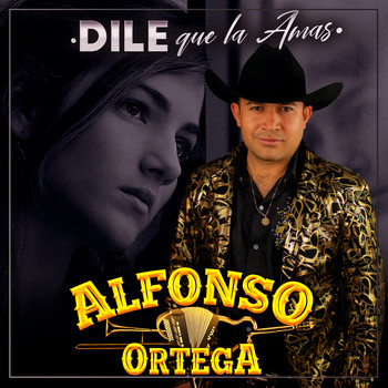 Alfonso Ortega - Dile Que la Amas