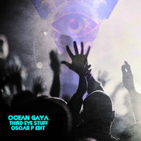 Ocean Gaya - Third Eye Stuff (Oscar P Edit)