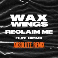 Wax Wings - Reclaim Me (feat. Nimmo) (ABSOLUTE. Remix)