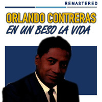 Orlando Contreras - En un Beso la Vida (Remastered)