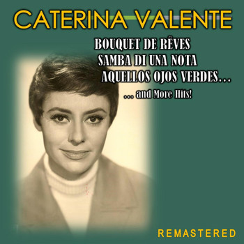 Caterina Valente - Bouquet de rêves, Samba di una nota, Aquellos ojos verdes... and more Hits! (Remastered)