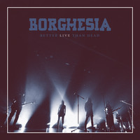 Borghesia - Better Live Than Dead (Explicit)