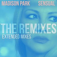 Madison Park - Sensual (The Remixes - Extended Mixes)