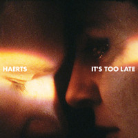 Haerts - It's Too Late