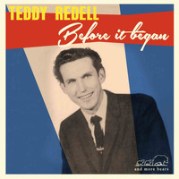 Teddy Redell - Before It Began