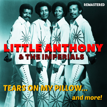 Little Anthony & The Imperials - Tears on My Pillow (Remastered)