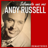 Andy Russell - Solamente una Vez (Remastered)