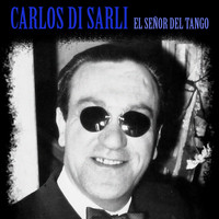 Carlos Di Sarli - El Señor del Tango (Remastered)