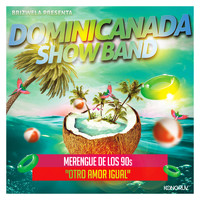Dominicanada Show Band - Merengue de los 90s: Otro Amor Igual