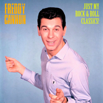 Freddy Cannon - Just My Rock & Roll Classics (Remastered)