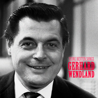 Gerhard Wendland - Seine besten Songs (Remastered)