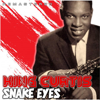 King Curtis - Snake Eyes (Remastered)