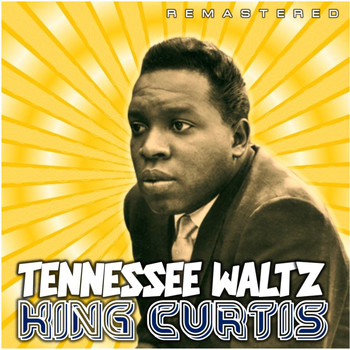King Curtis - Tennessee Waltz (Remastered)