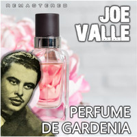 Joe Valle - Perfume de gardenia (Remastered)