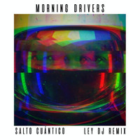 Morning Drivers - Salto Cuántico (Ley DJ Remix)