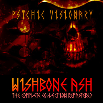 Wishbone Ash - Psychic Visionary - the Complete Collection Remastered