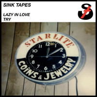Sink Tapes - Lazy in Love