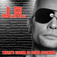 J.R. - There´s Gonna Be Some Rockin'