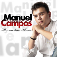 Manuel Campos - Diz-Me Tudo Amor