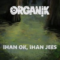 Organ!k - Ihan ok, ihan jees