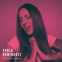 Paula Domínguez - El rincón de pensar