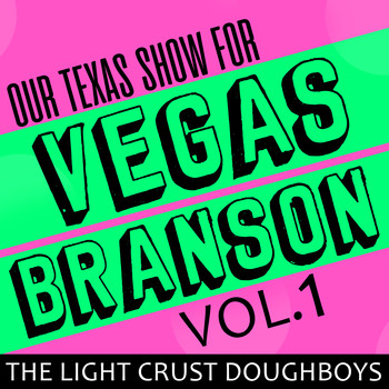 The Light Crust Doughboys - Our Texas Show for Vegas-Branson, Vol. 1