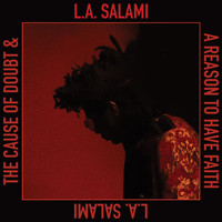 L.A. Salami - The Cause of Doubt & a Reason to Have Faith (Explicit)
