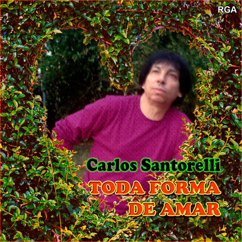 Carlos Santorelli - Toda Forma de Amar