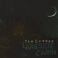 The Creeps - Lakeside Cabin
